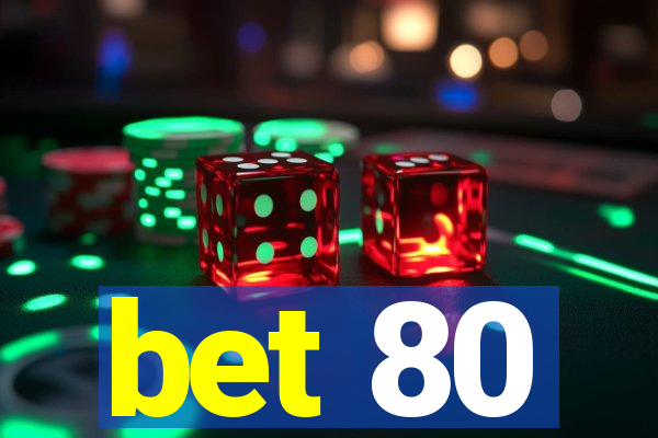 bet 80